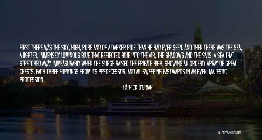 Into The Blue Sky Quotes By Patrick O'Brian Into The Blue Sky Quotes By Patrick O'Brian