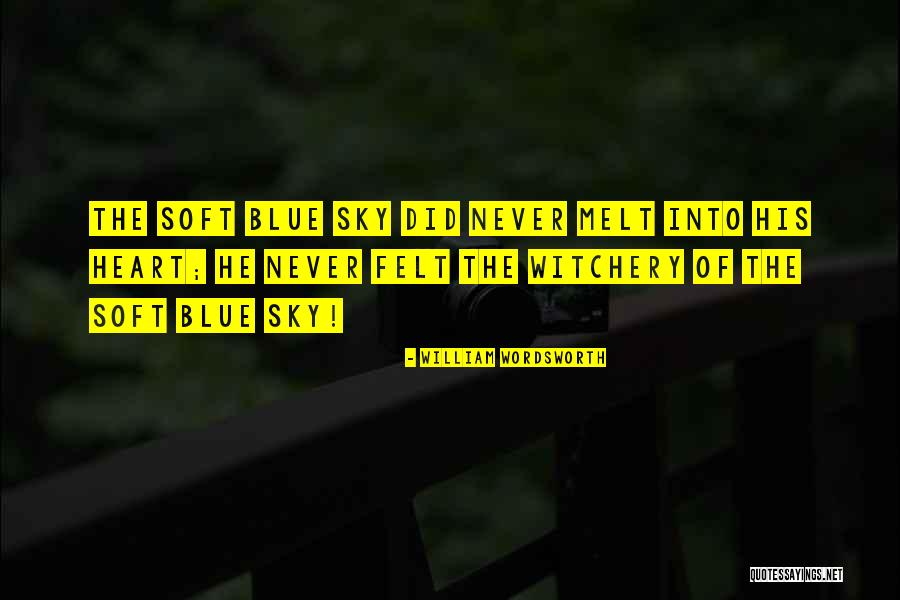Into The Blue Sky Quotes By William Wordsworth Into The Blue Sky Quotes By William Wordsworth