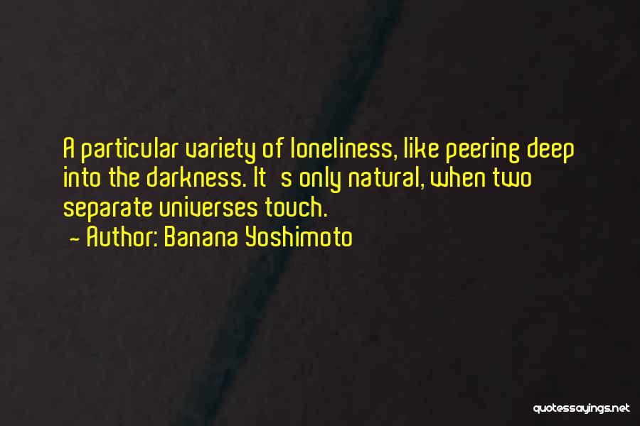 Into The Darkness Quotes By Banana Yoshimoto