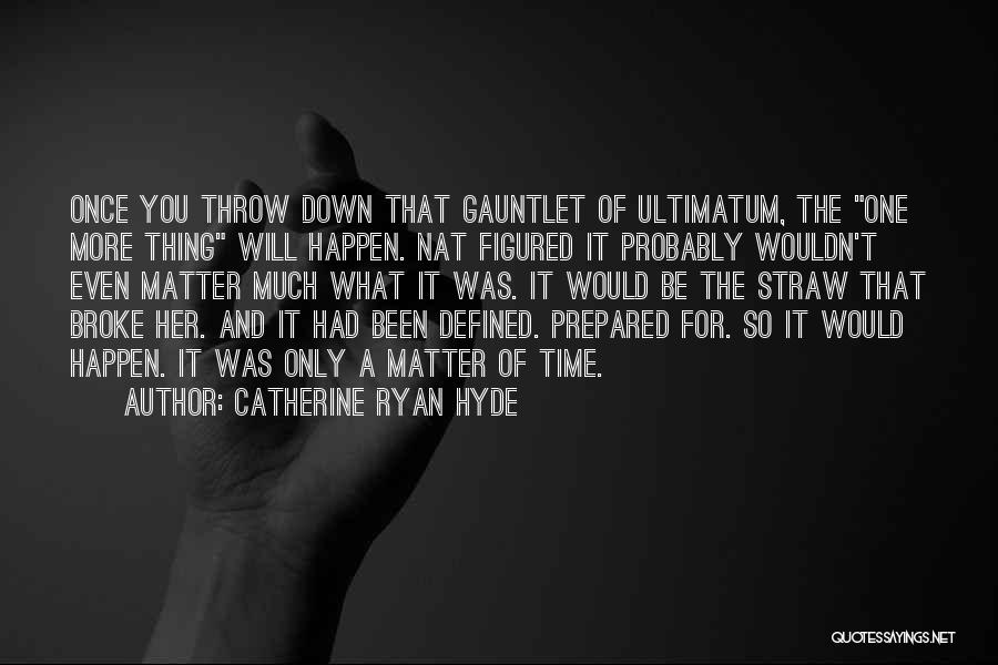 Into The Gauntlet Quotes By Catherine Ryan Hyde