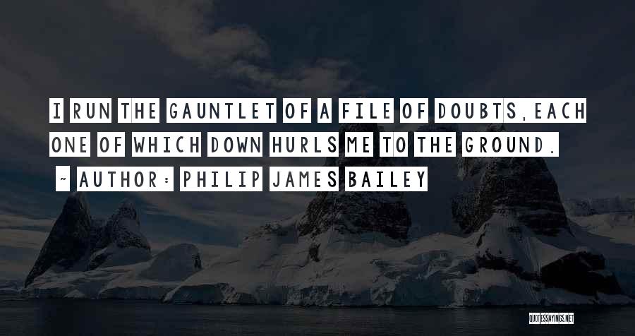 Into The Gauntlet Quotes By Philip James Bailey