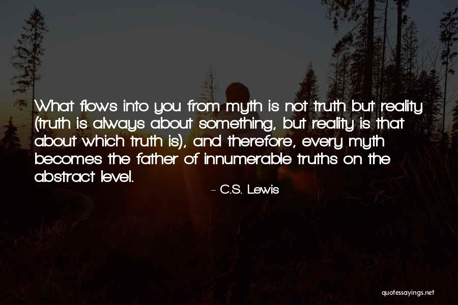 Into The Myth Quotes By C.S. Lewis Into The Myth Quotes By C.S. Lewis