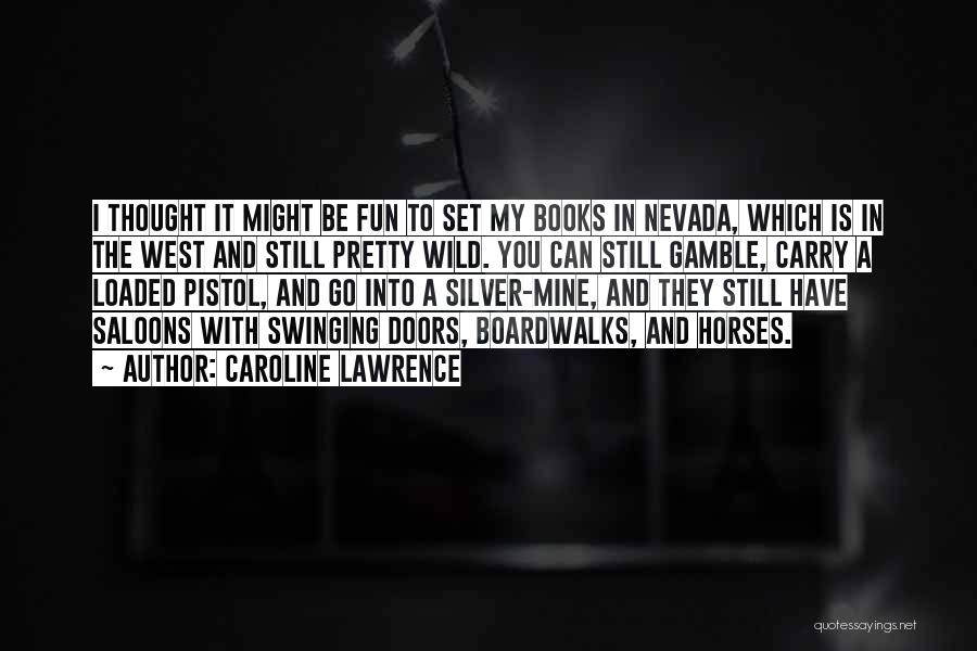 Into The Wild Books Quotes By Caroline Lawrence