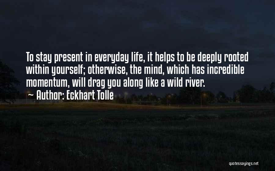 Into The Wild River Quotes By Eckhart Tolle