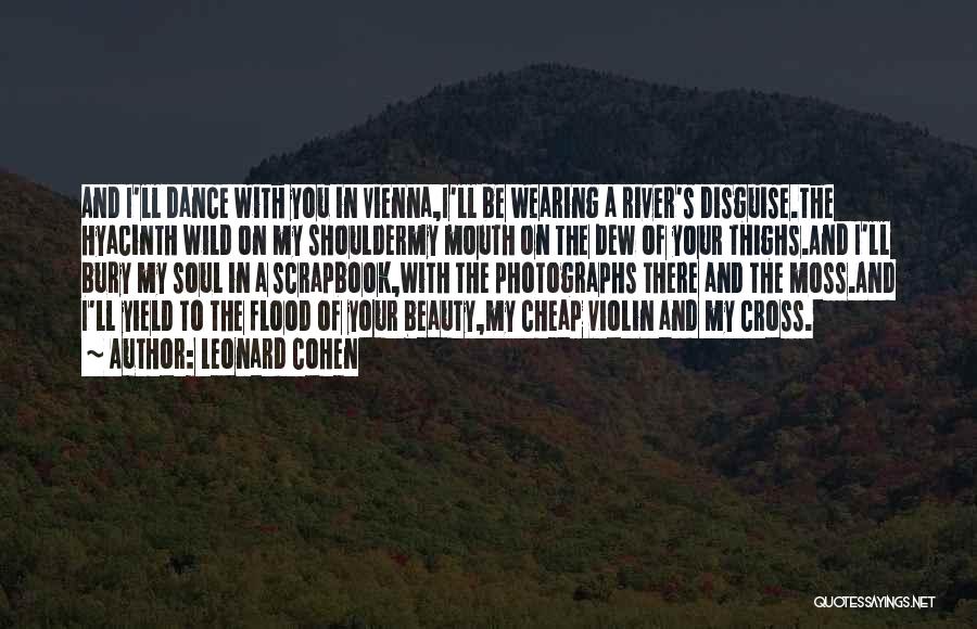 Into The Wild River Quotes By Leonard Cohen