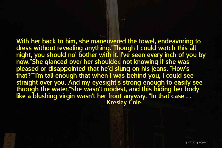 Into The Wild Strong Quotes By Kresley Cole Into The Wild Strong Quotes By Kresley Cole