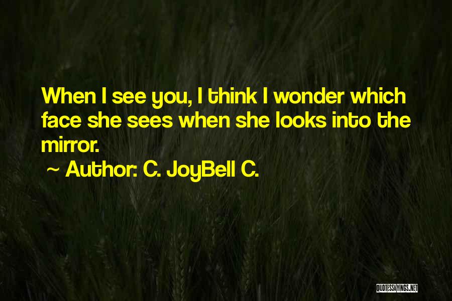 Into The Wonder Quotes By C. JoyBell C.