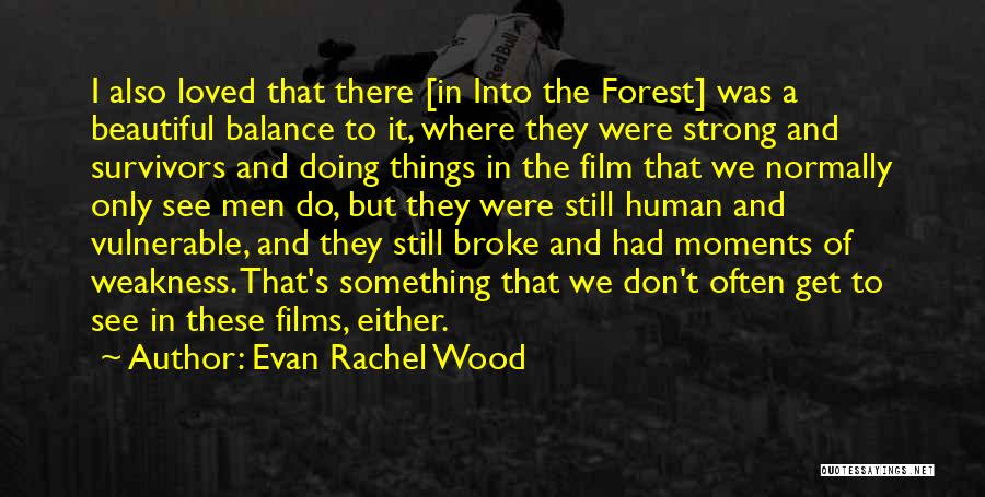Into The Wood Quotes By Evan Rachel Wood