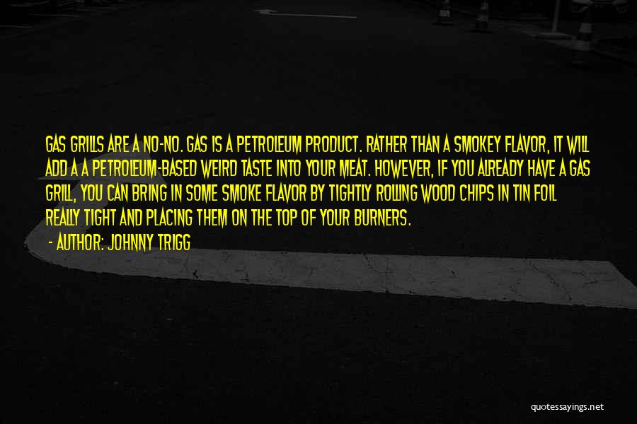 Into The Wood Quotes By Johnny Trigg