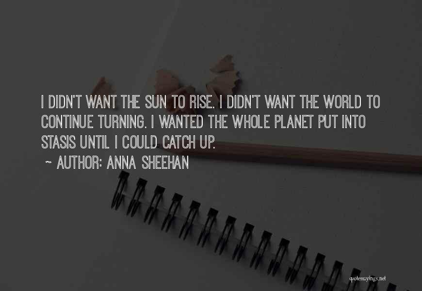 Into The World Quotes By Anna Sheehan