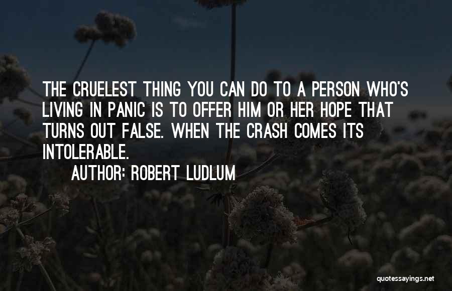 Intolerable Pain Quotes By Robert Ludlum