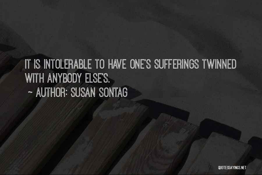 Intolerable Pain Quotes By Susan Sontag