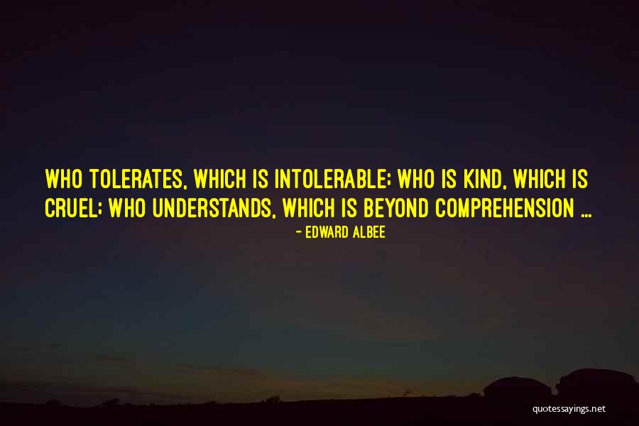 Intolerable Quotes By Edward Albee Intolerable Quotes By Edward Albee