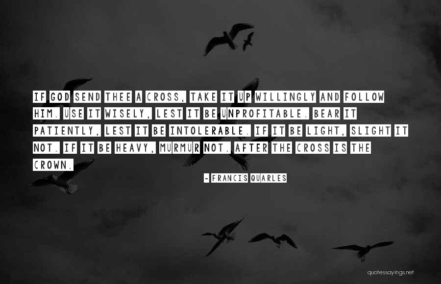 Intolerable Quotes By Francis Quarles Intolerable Quotes By Francis Quarles