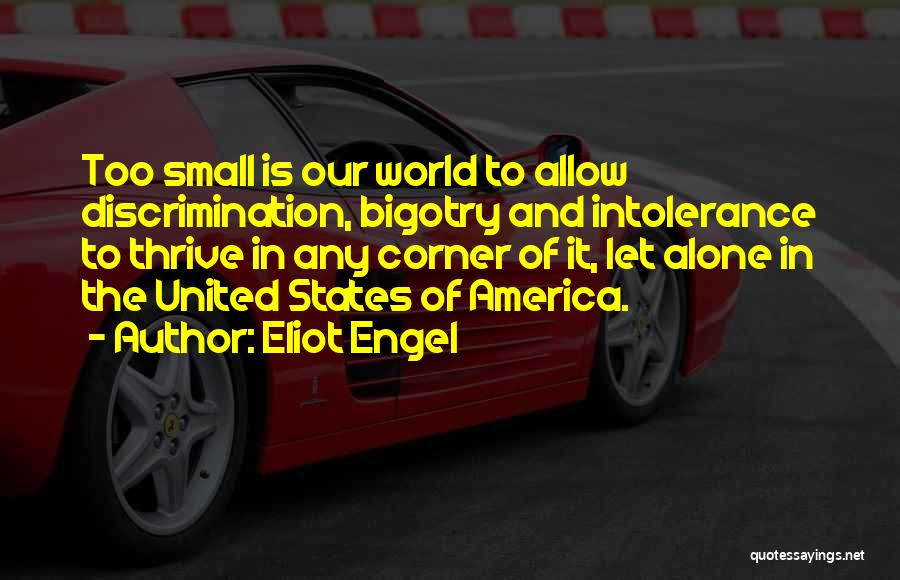 Intolerance And Discrimination Quotes By Eliot Engel