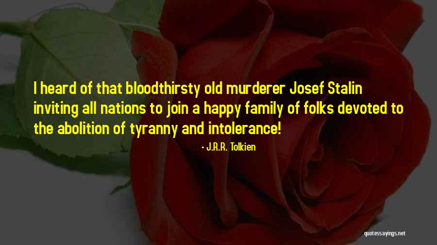Intolerance And Old Quotes By J.R.R. Tolkien Intolerance And Old Quotes By J.R.R. Tolkien