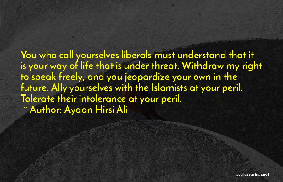 Intolerance Quotes By Ayaan Hirsi Ali