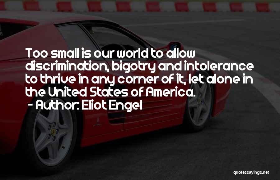 Intolerance Quotes By Eliot Engel