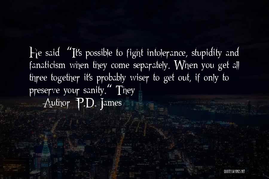 Intolerance Quotes By P.D. James