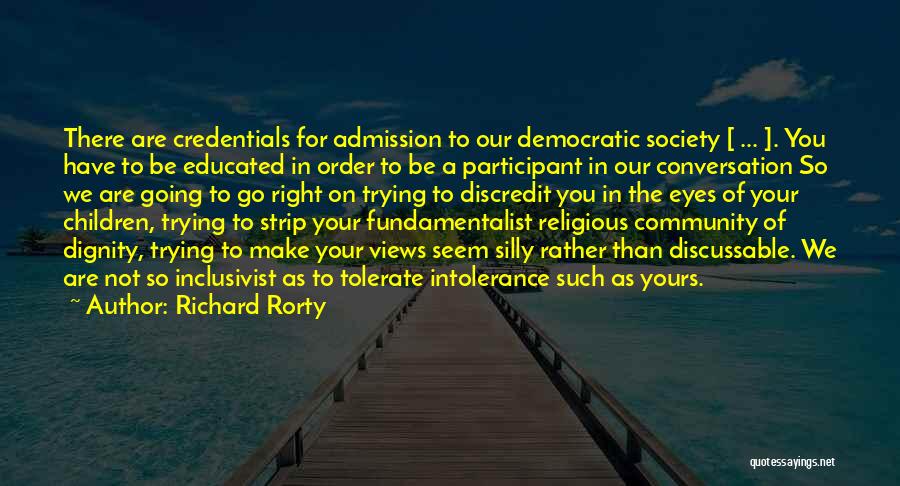 Intolerance Quotes By Richard Rorty