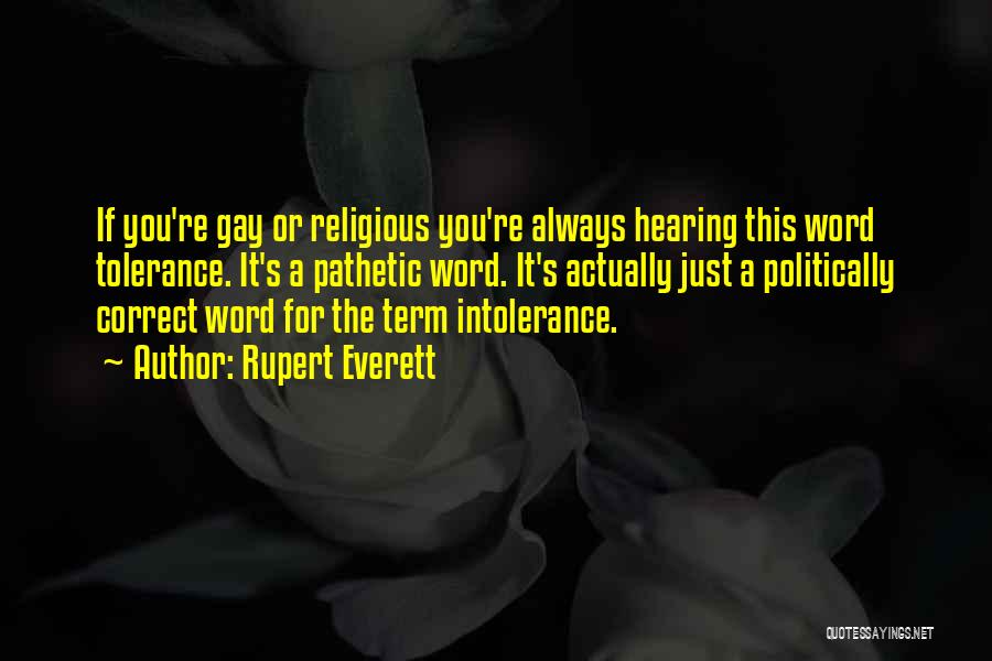 Intolerance Quotes By Rupert Everett