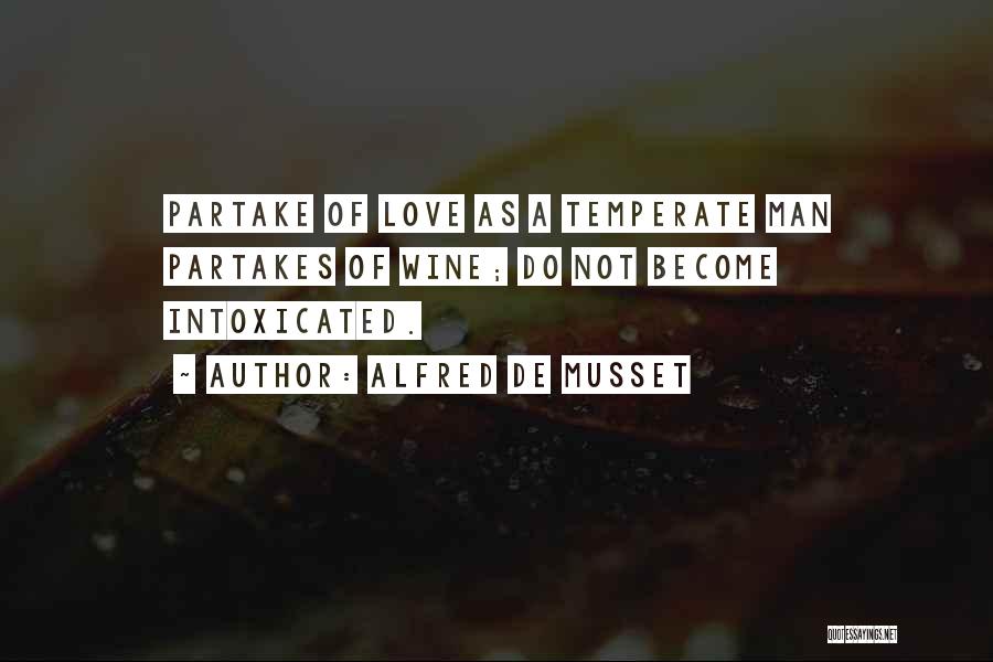 Intoxicated Love Quotes By Alfred De Musset
