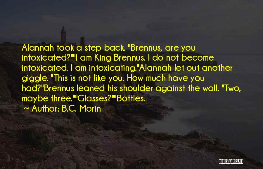 Intoxicated Love Quotes By B.C. Morin