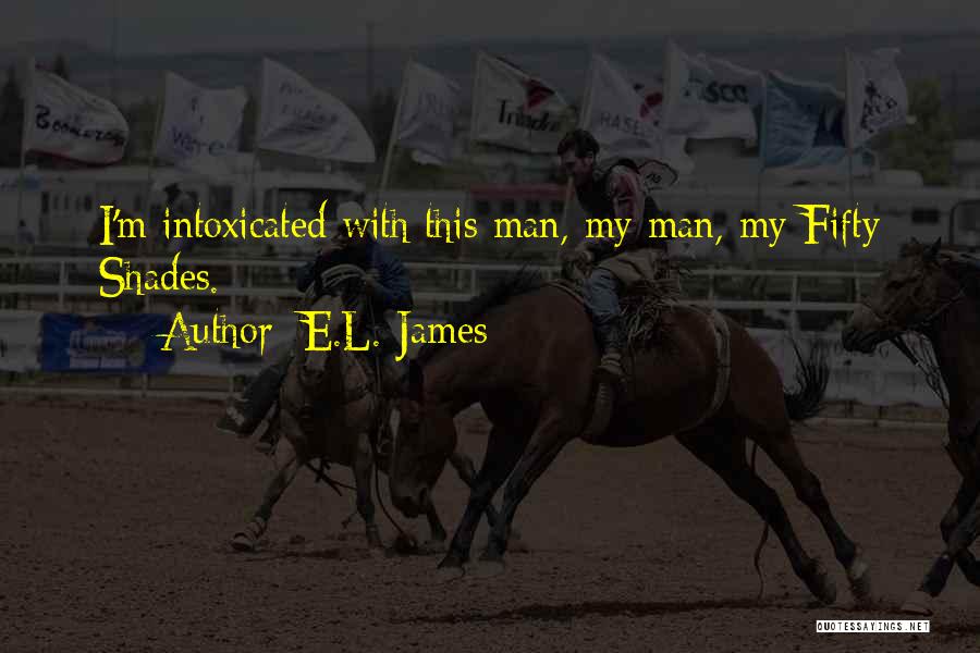 Intoxicated Love Quotes By E.L. James