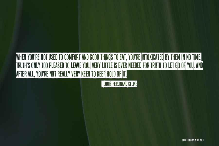Intoxicated Truth Quotes By Louis-Ferdinand Celine Intoxicated Truth Quotes By Louis-Ferdinand Celine