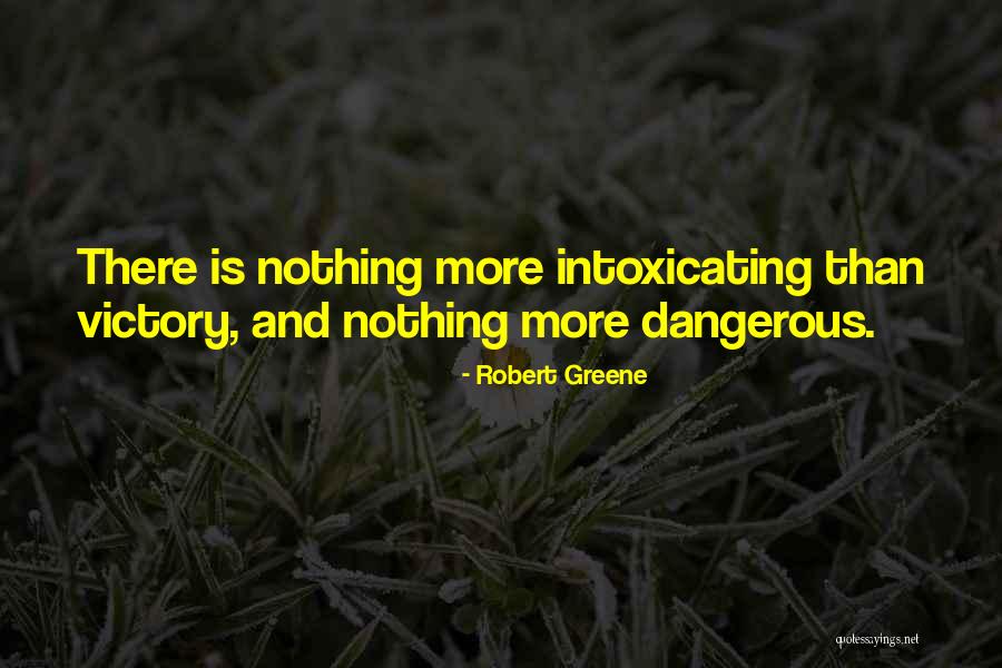 Intoxicating Quotes By Robert Greene Intoxicating Quotes By Robert Greene