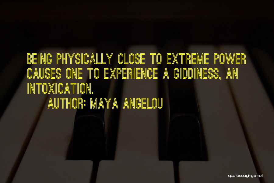 Intoxication Of Power Quotes By Maya Angelou
