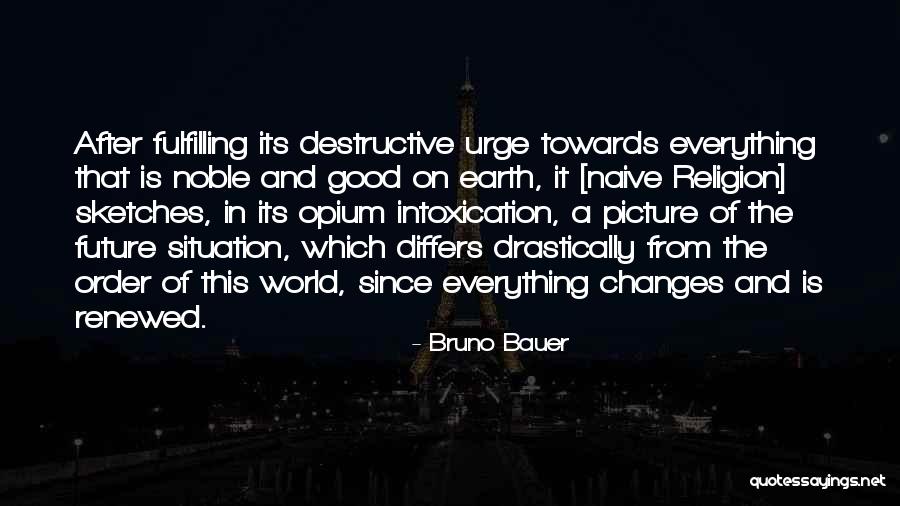 Intoxication Quotes By Bruno Bauer Intoxication Quotes By Bruno Bauer