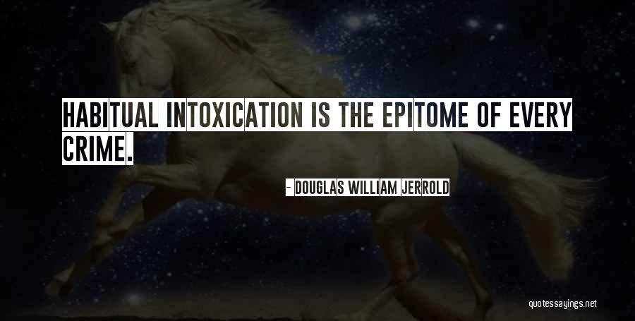 Intoxication Quotes By Douglas William Jerrold Intoxication Quotes By Douglas William Jerrold