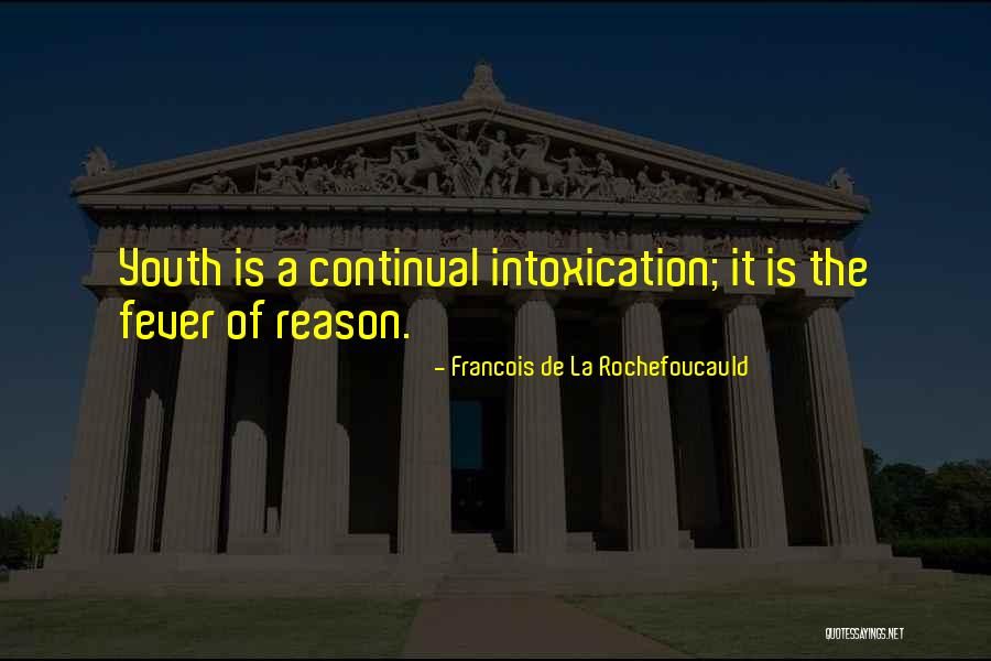 Intoxication Quotes By Francois De La Rochefoucauld Intoxication Quotes By Francois De La Rochefoucauld
