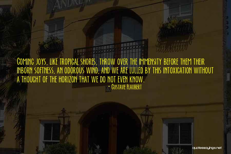 Intoxication Quotes By Gustave Flaubert Intoxication Quotes By Gustave Flaubert