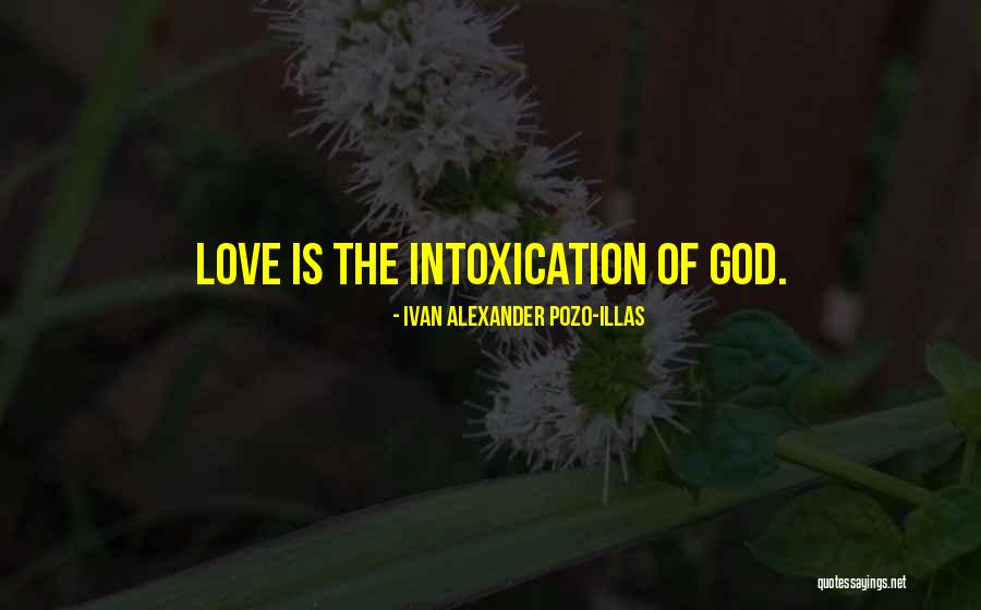 Intoxication Quotes By Ivan Alexander Pozo-Illas Intoxication Quotes By Ivan Alexander Pozo-Illas