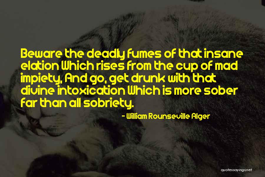 Intoxication Quotes By William Rounseville Alger Intoxication Quotes By William Rounseville Alger