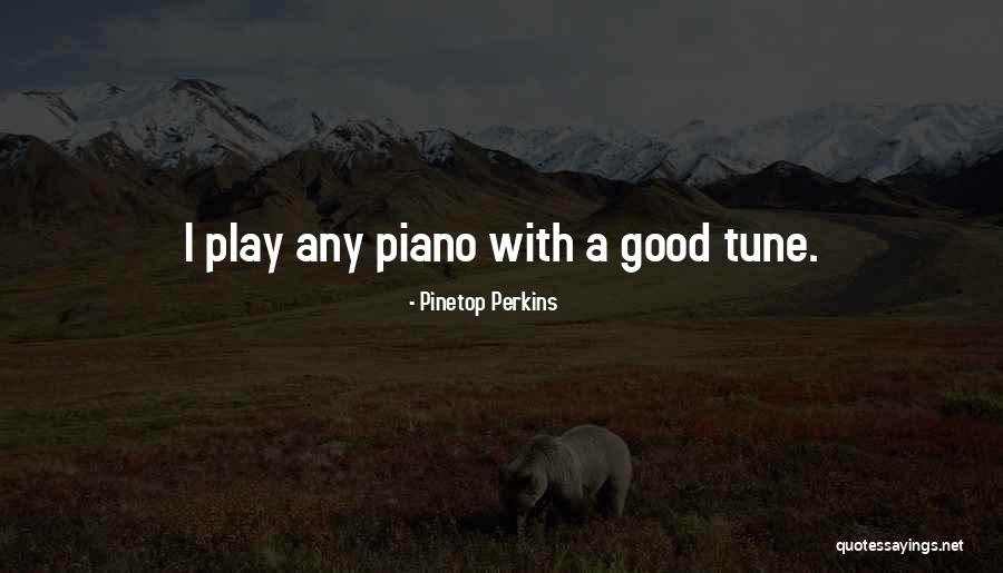 Intralciare Pathfinder Quotes By Pinetop Perkins Intralciare Pathfinder Quotes By Pinetop Perkins