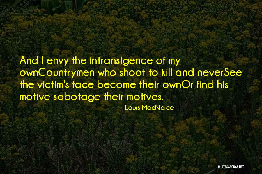 Intransigence Quotes By Louis MacNeice Intransigence Quotes By Louis MacNeice