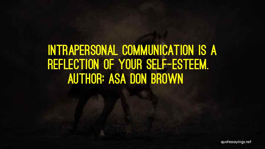 Intrapersonal Quotes By Asa Don Brown