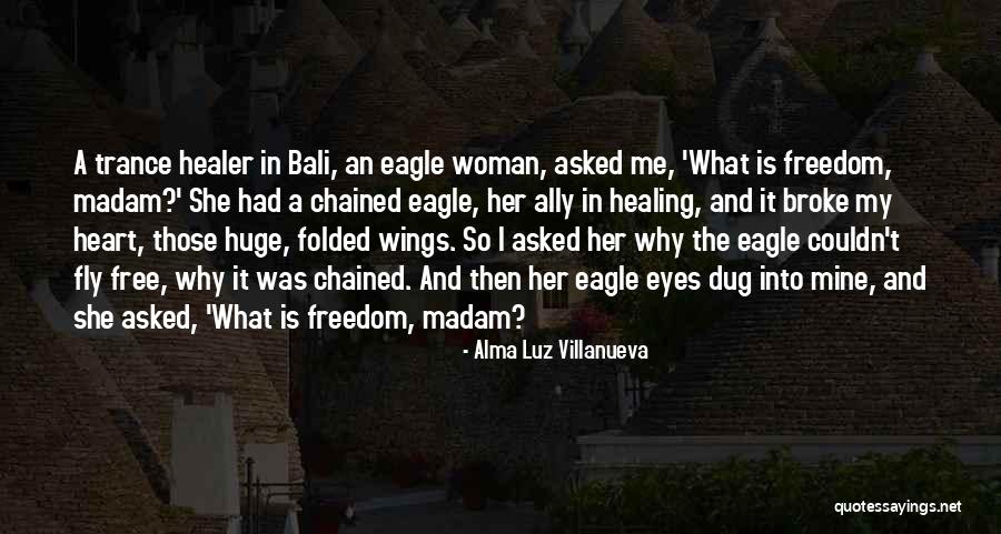 Intravenously Administered Quotes By Alma Luz Villanueva Intravenously Administered Quotes By Alma Luz Villanueva