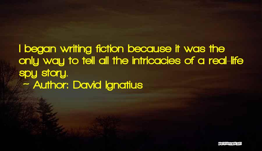 Intricacies Of Life Quotes By David Ignatius
