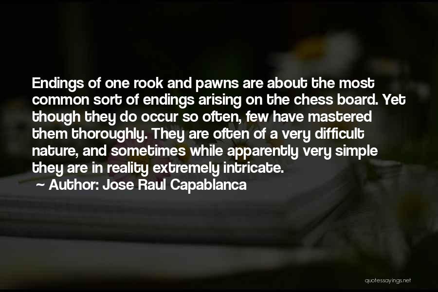 Intricate Nature Quotes By Jose Raul Capablanca