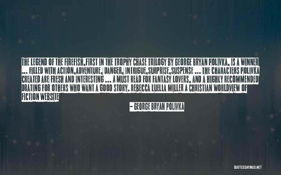 Intrigue Quotes By George Bryan Polivka Intrigue Quotes By George Bryan Polivka