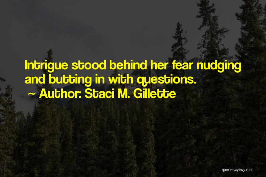 Intrigue Quotes By Staci M. Gillette