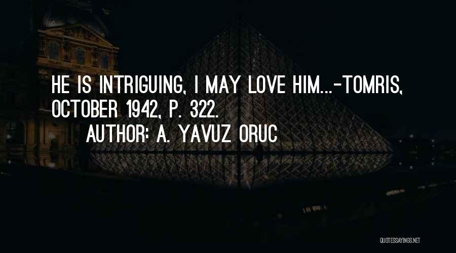 Intriguing Quotes By A. Yavuz Oruc