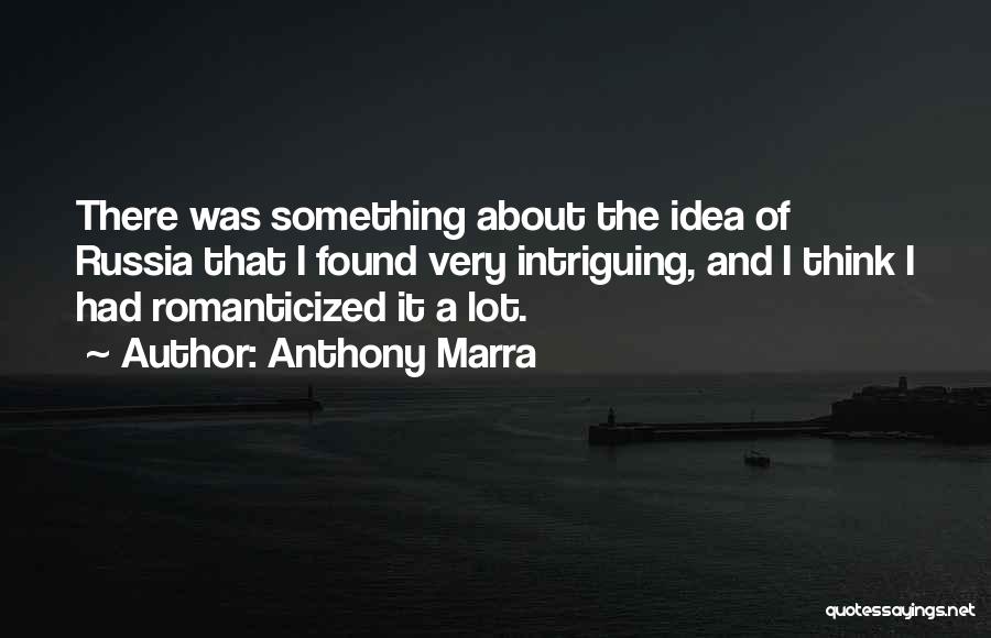 Intriguing Quotes By Anthony Marra