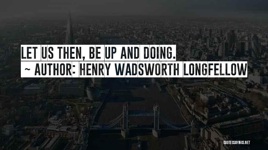 Intriguing Quotes By Henry Wadsworth Longfellow