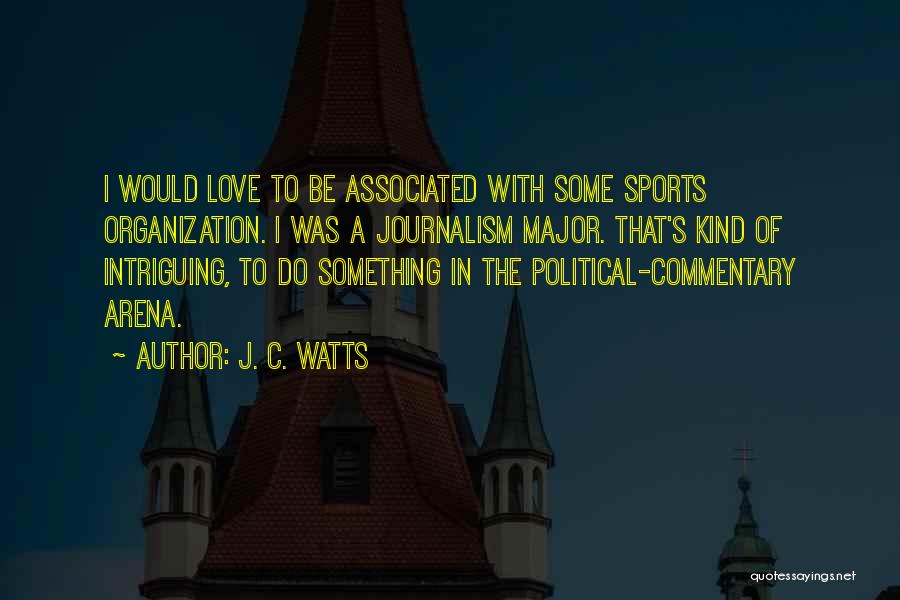 Intriguing Quotes By J. C. Watts