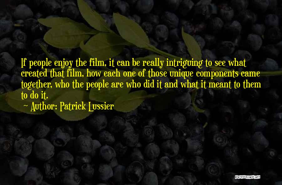 Intriguing Quotes By Patrick Lussier